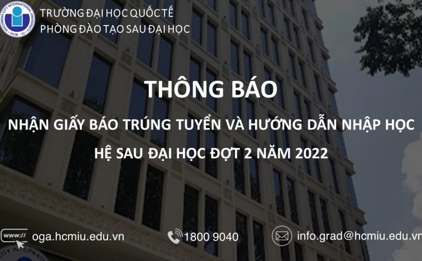 THÔNG BÁO NHẬN GIẤY BÁO TRÚNG TUYỂN VÀ HƯỚNG DẪN NHẬP HỌC HỆ SAU ĐẠI HỌC ĐỢT 2 NĂM 2O22
