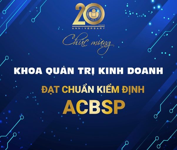 KHOA QUẢN TRỊ KINH DOANH, TRƯỜNG ĐẠI HỌC QUỐC TẾ ĐẠT CHUẨN ACBSP MỨC CAO NHẤT